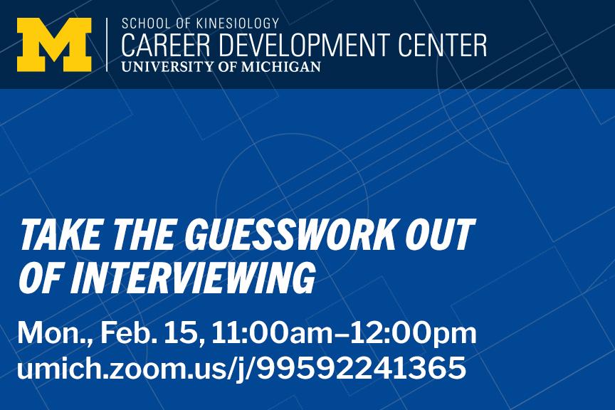 Take the Guesswork Out of Interviewing Monday February 15 11:00am to 12:00pm